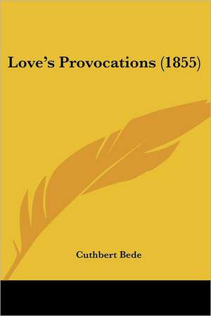 Love's Provocations (1855) de Cuthbert Bede