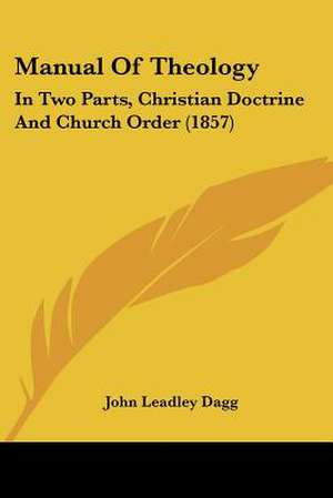 Manual Of Theology de John Leadley Dagg