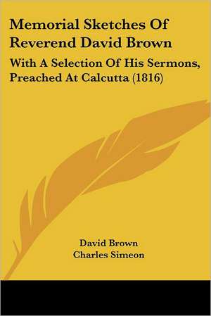 Memorial Sketches Of Reverend David Brown de David Brown