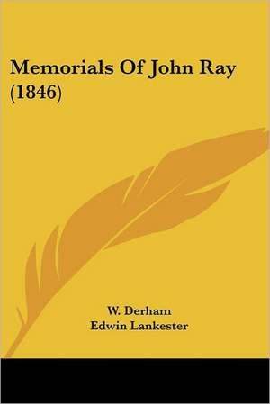 Memorials Of John Ray (1846) de W. Derham