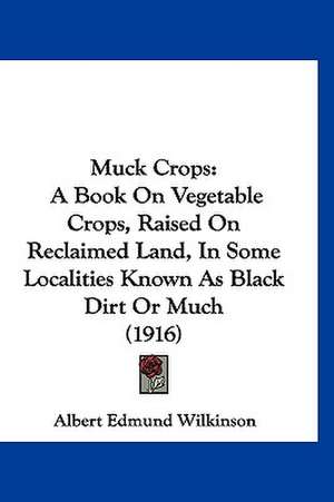 Muck Crops de Albert Edmund Wilkinson