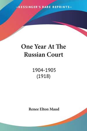 One Year At The Russian Court de Renee Elton Maud