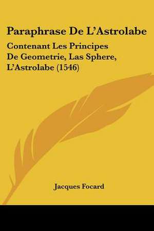 Paraphrase De L'Astrolabe de Jacques Focard