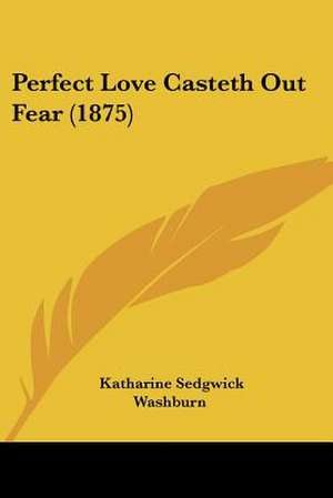 Perfect Love Casteth Out Fear (1875) de Katharine Sedgwick Washburn