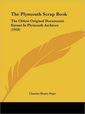 The Plymouth Scrap Book de Charles Henry Pope