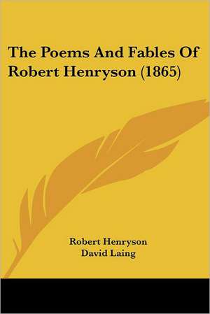 The Poems And Fables Of Robert Henryson (1865) de Robert Henryson