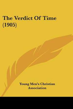 The Verdict Of Time (1905) de Young Men's Christian Association