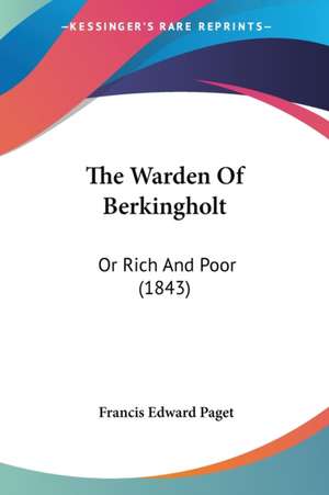 The Warden Of Berkingholt de Francis Edward Paget