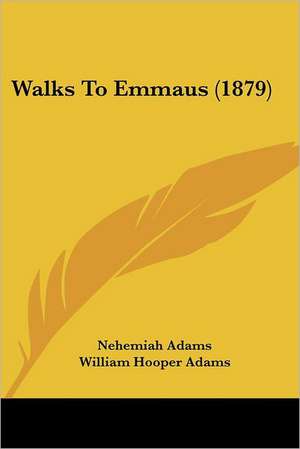 Walks To Emmaus (1879) de Nehemiah Adams