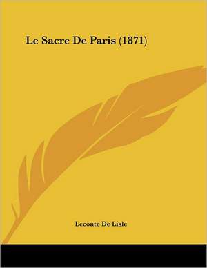 Le Sacre De Paris (1871) de Leconte De Lisle