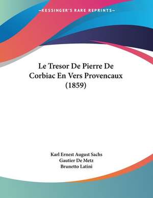 Le Tresor De Pierre De Corbiac En Vers Provencaux (1859) de Karl Ernest August Sachs