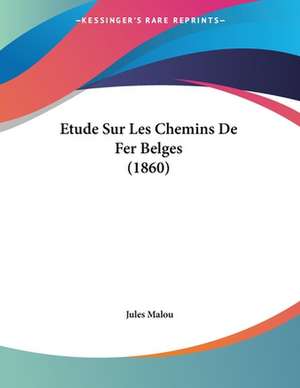 Etude Sur Les Chemins De Fer Belges (1860) de Jules Malou