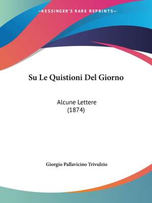 Su Le Quistioni Del Giorno de Giorgio Pallavicino Trivulzio