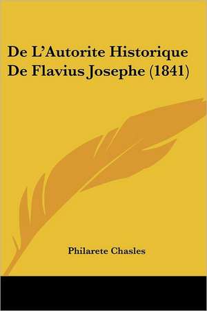 De L'Autorite Historique De Flavius Josephe (1841) de Philarete Chasles