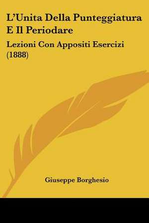 L'Unita Della Punteggiatura E Il Periodare de Giuseppe Borghesio