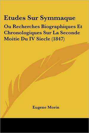 Etudes Sur Symmaque de Eugene Morin