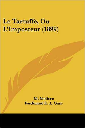 Le Tartuffe, Ou L'Imposteur (1899) de M. Moliere