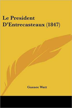 Le President D'Entrecasteaux (1847) de Guenee Watt