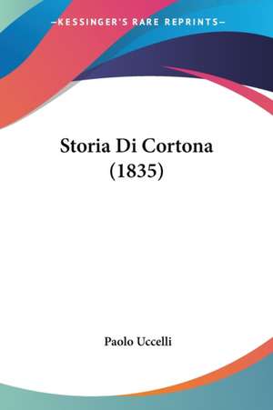 Storia Di Cortona (1835) de Paolo Uccelli