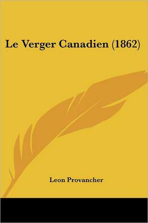 Le Verger Canadien (1862) de Leon Provancher