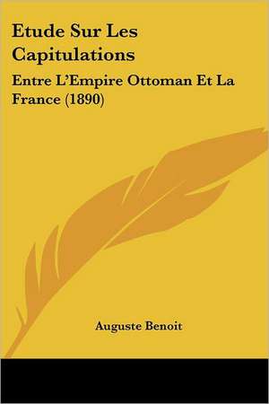 Etude Sur Les Capitulations de Auguste Benoit