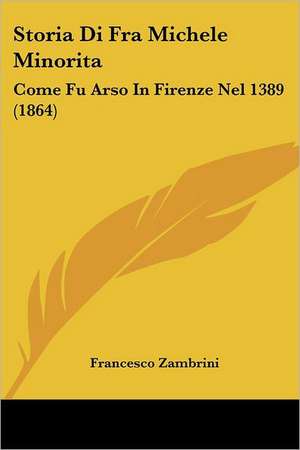 Storia Di Fra Michele Minorita de Francesco Zambrini