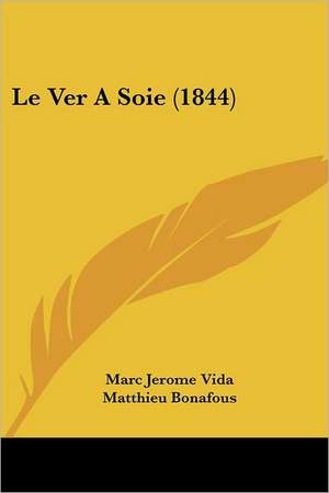 Le Ver A Soie (1844) de Marc Jerome Vida