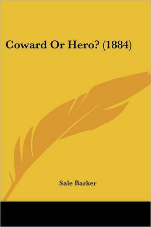 Coward Or Hero? (1884)