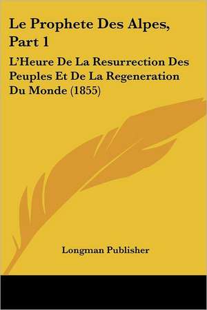 Le Prophete Des Alpes, Part 1 de Longman Publisher