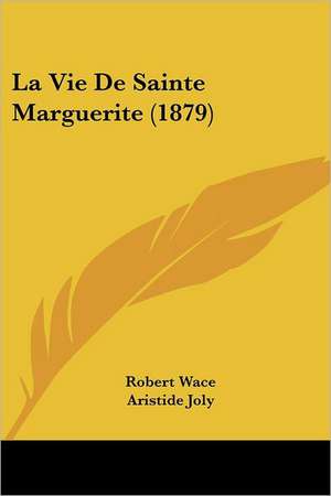 La Vie De Sainte Marguerite (1879) de Robert Wace