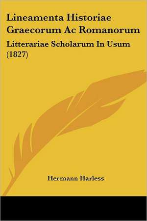 Lineamenta Historiae Graecorum Ac Romanorum de Hermann Harless