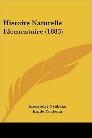 Histoire Naturelle Elementaire (1883) de Alexandre Ysabeau