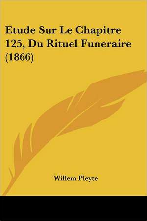 Etude Sur Le Chapitre 125, Du Rituel Funeraire (1866)