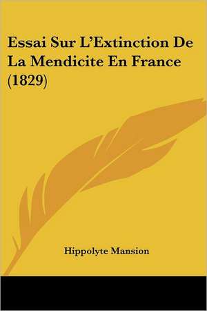 Essai Sur L'Extinction De La Mendicite En France (1829) de Hippolyte Mansion