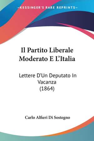 Il Partito Liberale Moderato E L'Italia de Carlo Alfieri Di Sostegno