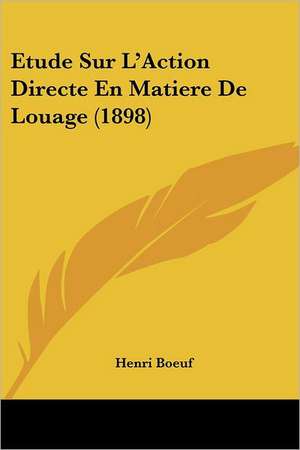 Etude Sur L'Action Directe En Matiere De Louage (1898) de Henri Boeuf