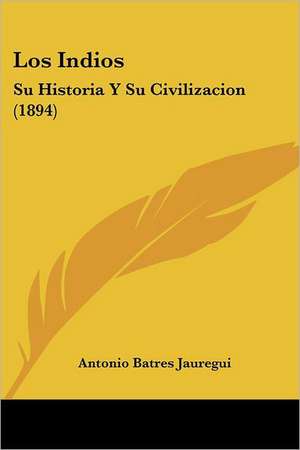 Los Indios de Antonio Batres Jauregui