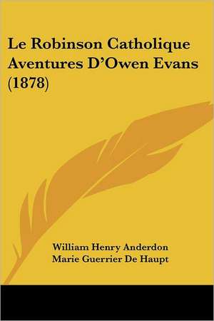 Le Robinson Catholique Aventures D'Owen Evans (1878) de William Henry Anderdon