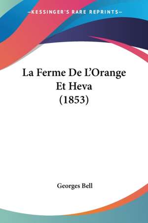 La Ferme De L'Orange Et Heva (1853) de Georges Bell