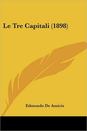 Le Tre Capitali (1898) de Edmondo de Amicis