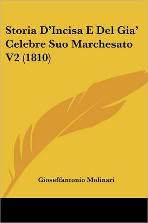 Storia D'Incisa E Del Gia' Celebre Suo Marchesato V2 (1810) de Gioseffantonio Molinari