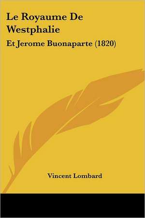 Le Royaume De Westphalie de Vincent Lombard