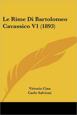 Le Rime Di Bartolomeo Cavassico V1 (1893) de Vittorio Cian