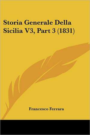 Storia Generale Della Sicilia V3, Part 3 (1831) de Francesco Ferrara