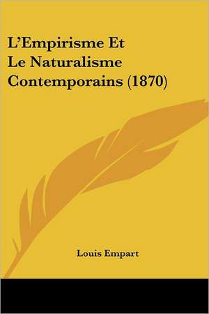 L'Empirisme Et Le Naturalisme Contemporains (1870) de Louis Empart