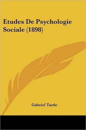 Etudes De Psychologie Sociale (1898) de Gabriel Tarde