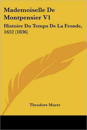 Mademoiselle De Montpensier V1 de Theodore Muret