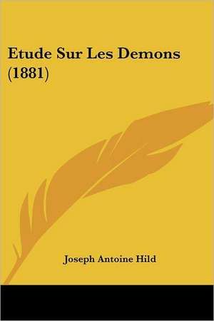 Etude Sur Les Demons (1881) de Joseph Antoine Hild