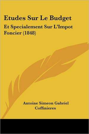 Etudes Sur Le Budget de Antoine Simeon Gabriel Coffinieres