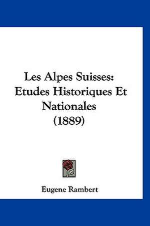 Les Alpes Suisses de Eugene Rambert